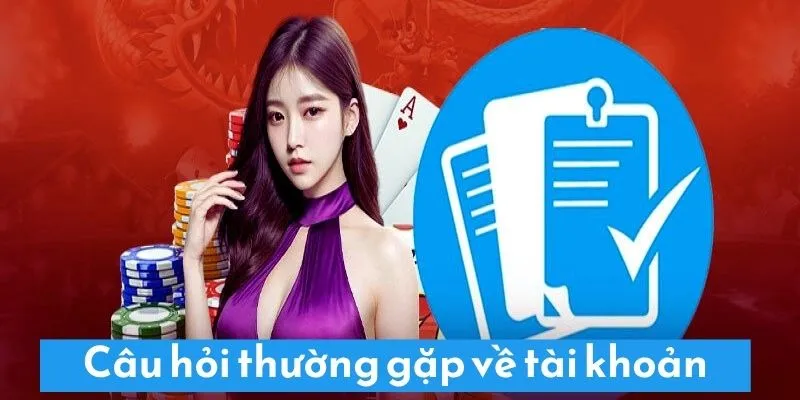 Câu hỏi thường gặp về tài khoản truy cập Cwin