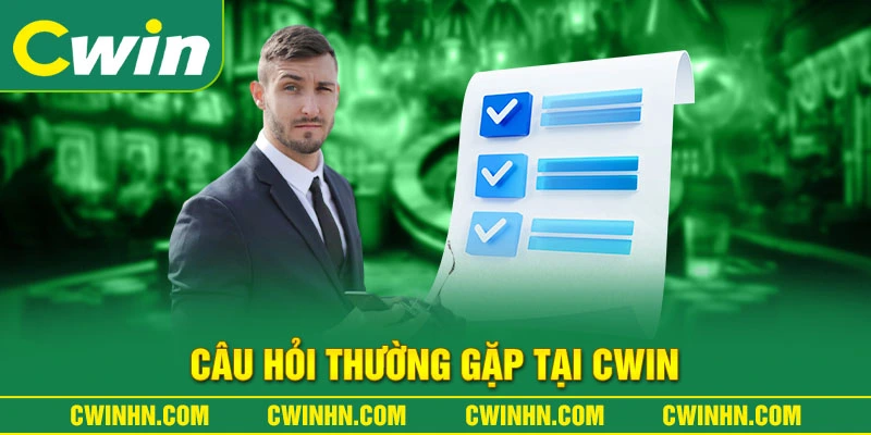 Câu hỏi thường gặp tại Cwin