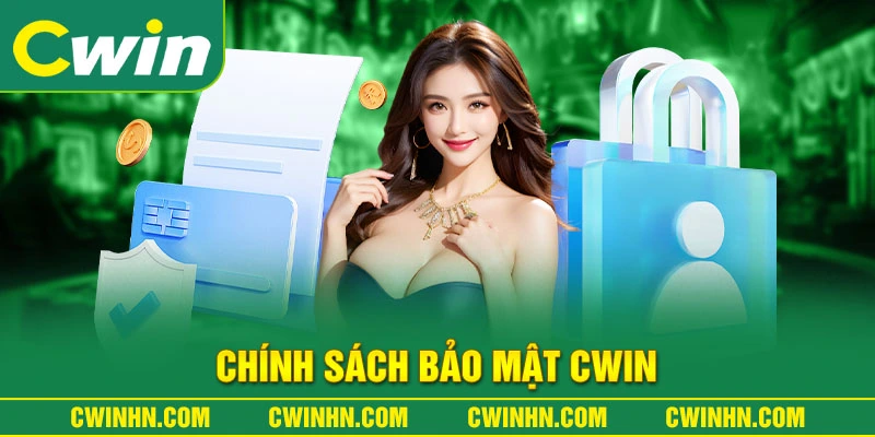 Chính sách bảo mật Cwin