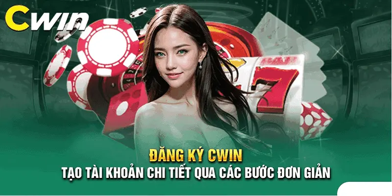 Lưu ý khi tạo tài khoản Cwin