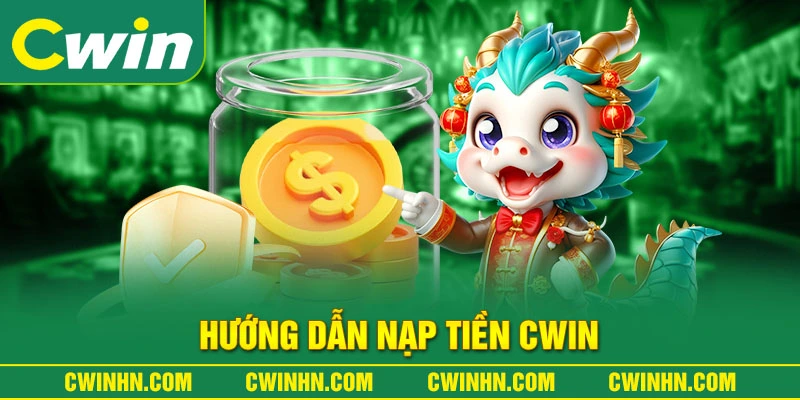 Hướng dẫn nạp tiền Cwin