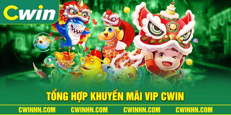 Tổng hợp khuyến mãi VIP Cwin